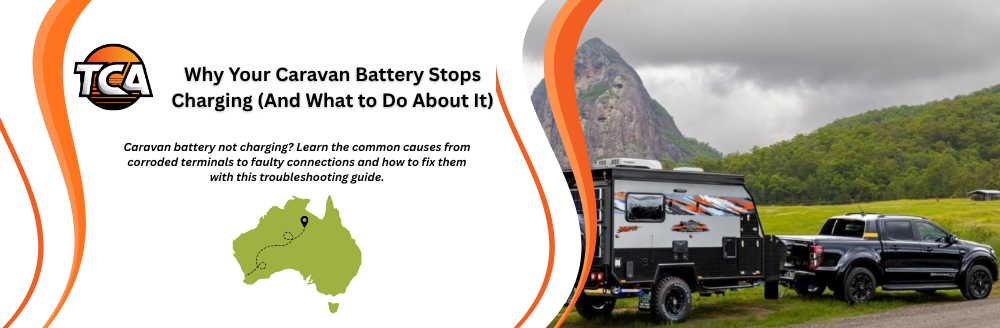 Why Your Caravan Battery Stops Charging (And What to Do About It)